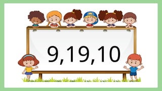 9,19,10
 
