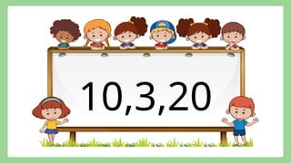 10,3,20
 