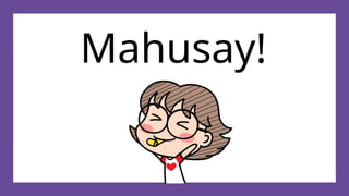 Mahusay!
 