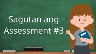 Sagutan ang
Assessment #3
 