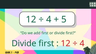MATH Q4W2 Solve from left to right for both multiplication/division and ...
