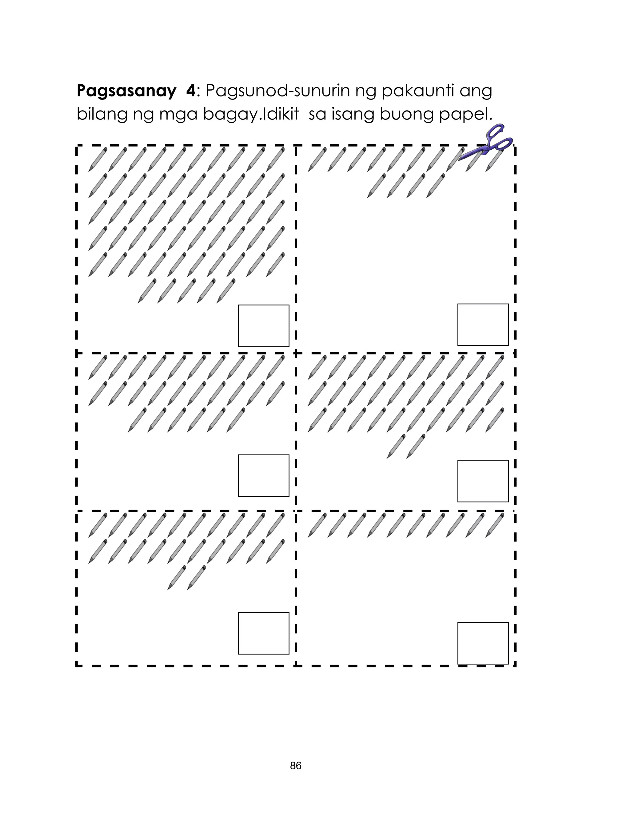 86
Pagsasanay 4: Pagsunod-sunurin ng pakaunti ang
bilang ng mga bagay.Idikit sa isang buong papel.
 