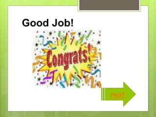 Good Job!
next
