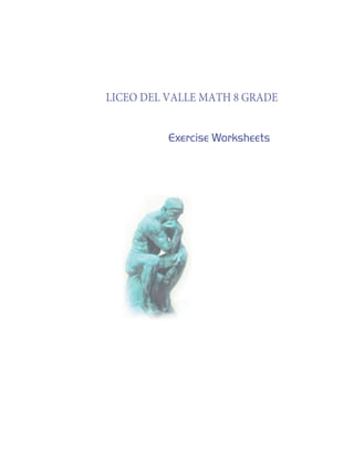 Exercise Worksheets
2002 Susan D. Phillips
LICEO DEL VALLE MATH 8 GRADE
 