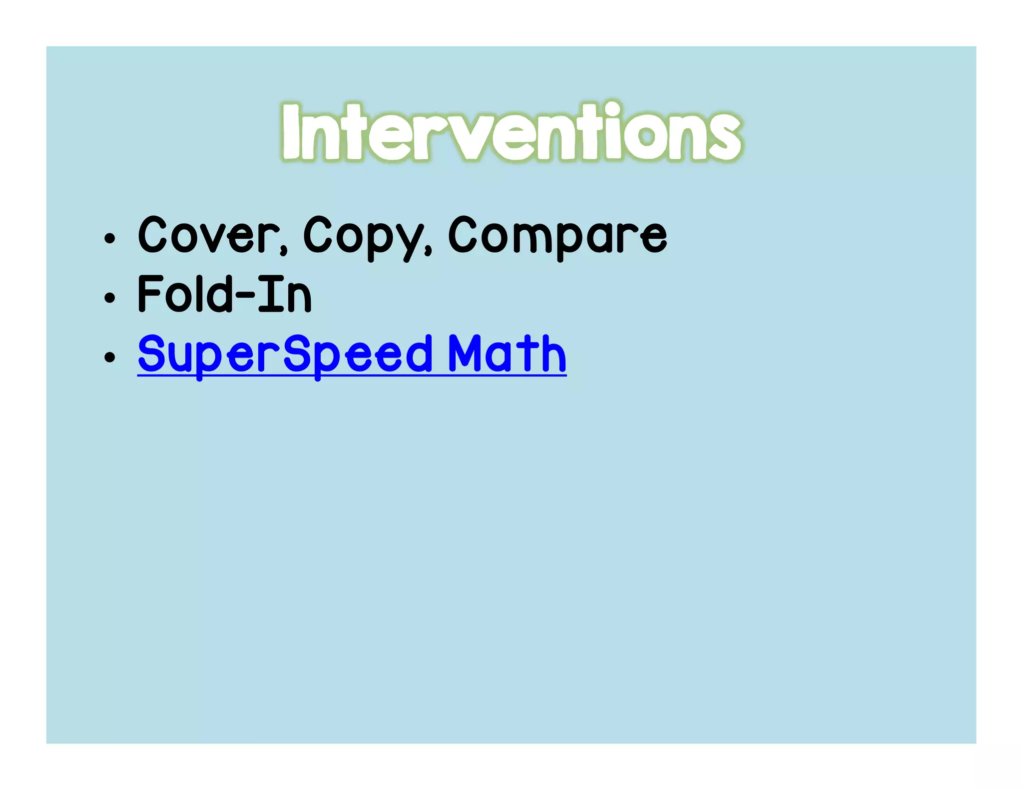 • Cover, Copy, Compare
• Fold-In
• SuperSpeed Math
 