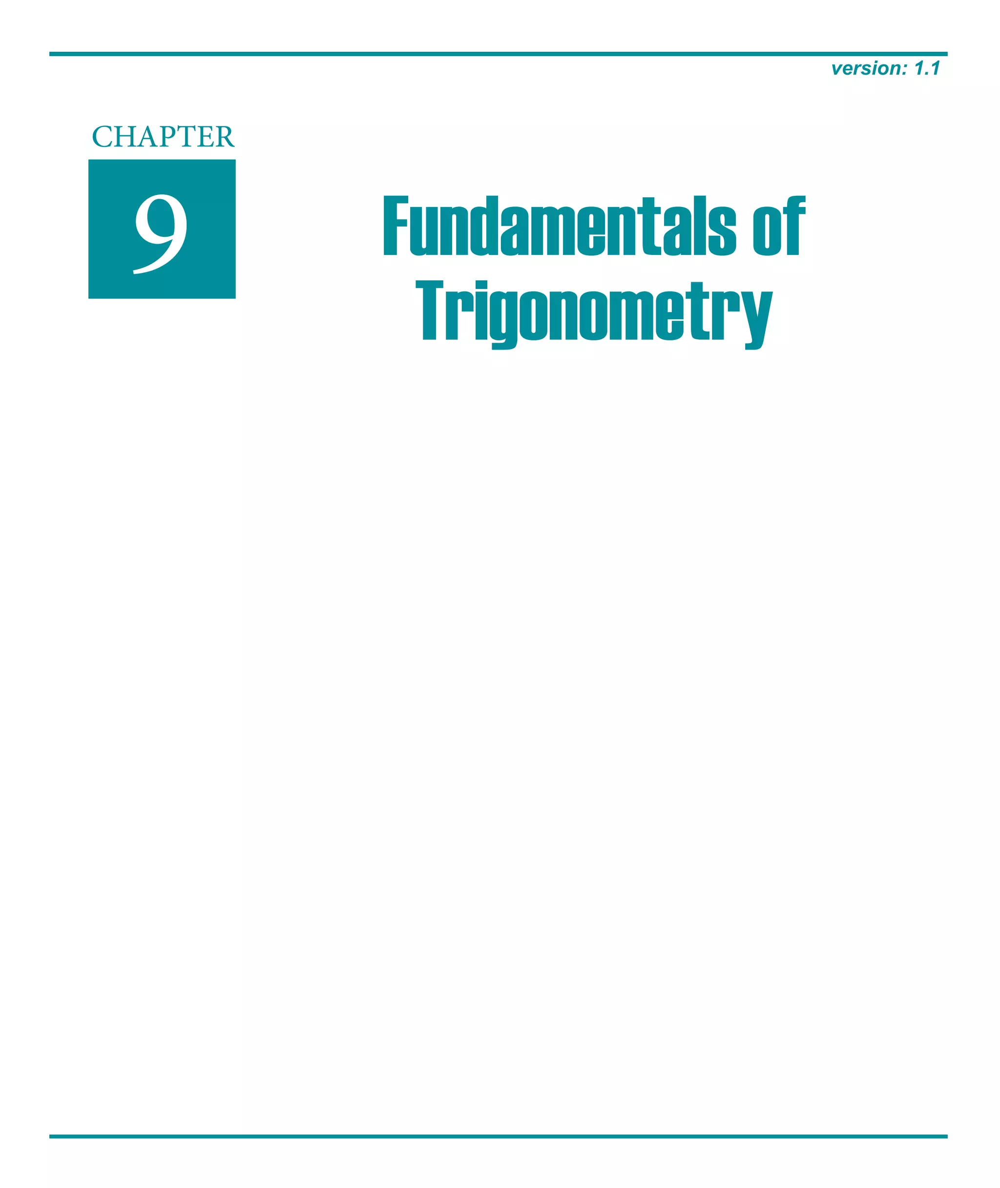 CHAPTER
9 Fundamentals of
Trigonometry
version: 1.1
 