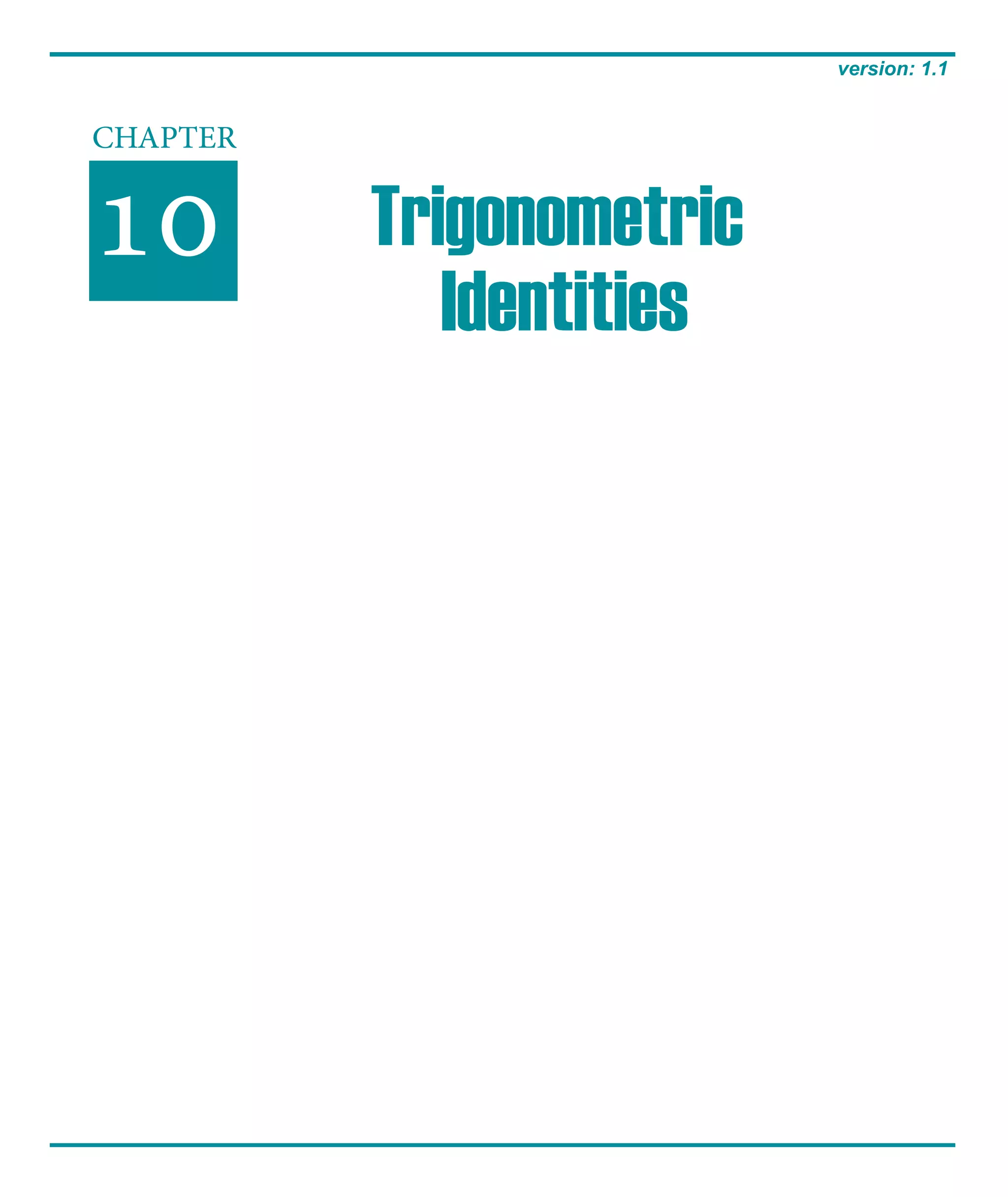 CHAPTER
10 Trigonometric
Identities
version: 1.1
 