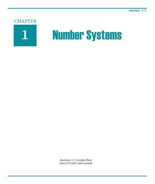 CHAPTER
1 Number Systems
version: 1.1
Animation 1.1: Complex Plane
Source & Credit: elearn.punjab
 