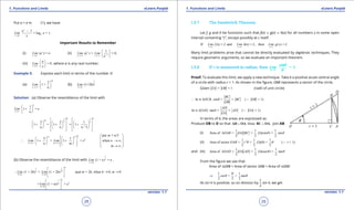 1. Quadratic Equations eLearn.Punjab 1. Quadratic Equations eLearn.Punjab
1. Functions and Limits 1. Functions and LimitseLearn.Punjab eLearn.Punjab
28
version: 1.1 version: 1.1
29
Put a = e in (1), we have
0
1
= log = 1.
x
x
e
e
Lim e
x→
-
Important Results to Remember
(i) (e ) =x
x
Lim
→∞
∞ (ii)
1
(e = = 0,
e
x
xx x
Lim ) Lim -→-∞ →-∞
 
 
 
(iii) = 0 ,
x
a
Lim
x→±∞
 
 
 
where a is any real number.
Example 5: Express each limit in terms of the number ‘e’
(a)
2
3
1 +
n
n
Lim
n→+∞
 
 
 
(b)
1
0
(1+2 )h
h
Lim h
→
Solution: (a) Observe the resemblance of the limit with
1
1 = e
n
n
Lim
n→∞
 
+ 
 
6 6
2
3 33 3 1
1 = 1 = 1
3
n n
n
n n n /
   
        + + +             
   
62
6
put = n/3
3 1
1 = 1 = when
n m
n m
m
Lim Lim e n ,
n m
m
→+∞ →+∞
 
      ∴ + + → ∞              → ∞ 
(b) Observe the resemblance of the limit with
1
0
(1 + ) = e ,x
x
Lim x
→
21 1
2
0 0
(1 + 2 ) = (1 + 2 ) (put = 2 , when 0, 0h h
h h
Lim h Lim h m h h m
→ →
 
∴ → → 
 
21
2
0
= (1 + ) =m
m
Lim m e
→
 
 
 
1.5.7 The Sandwitch Theorem
Let f, g and h be functions such that f(x) 7 g(x) 7 h(x) for all numbers x in some open
interval containing “c”, except possibly at c itself.
If = and = , then ( ) =
x c x c x c
Lim f (x) L Lim h(x) L Lim g x L
→ → →
Many limit problems arise that cannot be directly evaluated by algebraic techniques. They
require geometric arguments, so we evaluate an important theorem.
1.5.8 If q is measured in radian, then
→0
= 1
sin
Limq
q
q
Proof: To evaluate this limit, we apply a new technique. Take q a positive acute central angle
of a circle with radius r = 1. As shown in the igure, OAB represents a sector of the circle.
Given = = 1OA OB (radii of unit circle)
In rt sin = = ( = 1)
BC
OCB, BC OB
OB
q∴ ∆ 
In rt tan = = ( = 1)
AD
OAD, AD OA
OA
q∆ 
In terms of q, the areas are expressed as:
Produce OB to D so that Draw. .⊥ ⊥AD OA BC OA Join AB
(i)
1 1 1
Area of = = (1)(sin ) = sin
2 2 2
OAB OA BC q q∆
(ii) 21 1 1
Area of sector = = (1)( ) = ( r = 1)
2 2 2
OAB r q q q 
and (iii)
1 1 1
Area of = = (1)( ) = tan
2 2 2
OAD OA AD tanq q∆
From the igure we see that
Area of ∆OAB < Area of sector OAB < Area of ∆OAD
1 1
< < tan
2 2 2
sin
q
q q⇒
As sin q is positive, so on division by
1
2
sin q, we get
 