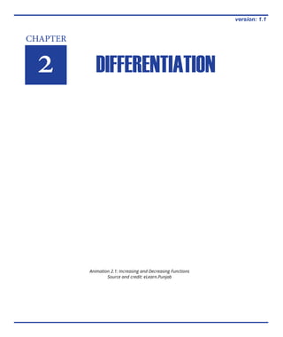 CHAPTER
2 DIFFERENTIATION
version: 1.1
Animation 2.1: Increasing and Decreasing Functions
Source and credit: eLearn.Punjab
 