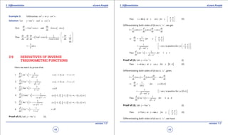 1. Quadratic Equations eLearn.Punjab 1. Quadratic Equations eLearn.Punjab
2. Diferentiation 2. DiferentiationeLearn.Punjab eLearn.Punjab
48
version: 1.1 version: 1.1
49
Example 3: 3 2
Differentiate w.r.t.sin x cos x
Solution: 3 2
Let y sin x and u cos x==
( )2
Now 3 2
dy du
sin xcos x and cos x sin x
dx dx
= = -
( )2 1 1
Thus 3
2
dy dy dx dx
. sin xcos x .
dxdu dx du cos xsin x du
du
 
 
= = =  
-  
 

3
2
sin x.= -
2.9 DERIVATIVES OF INVERSE
TRIGONOMETRIC FUNCTIONS
Here we want to prove that
1
2
1
1
1
d
. sin x ,
dx x
-
  = 
-
( )1 1 1 1x , or x∈ - - < <
1
2
1
2
1
d
. Cos x ,
dx x
-
  = - 
-
( )1 1 1 1x , or x∈ - - < <
1
2
1
3
1
d
. Tan x ,
dx x
-
 = -  +
x R∈
1
2
1
4
1
d
. Cosec x ,
dx | x| x
-
  = - 
-
[ ] [ ] ( ) ( )1 1 1 1 1 1x , ' , , ' , ,∈ - - = -∞ - ∪ ∞
1
2
1
5
1
d
. Sec x ,
dx | x| x
-
  = - 
-
[ ] [ ] ( ) ( )1 1 1 1 1 1x , ' , , ' , ,∈ - - = -∞ - ∪ ∞
1
2
1
6
1
d
. Cot x ,
dx x
-
  = -  +
x R∈
Proof of (1). Let 1
y Sin x-
= (i).
Then
2 2
x Sin y or x sin y for y ,
p p 
== ∈ -   
(ii)
Diferentiating both sides of (ii) w.r.t. ‘ x ’ , we get
( ) ( )1
d d dy dy
sin y sin y cos y
dx dx dx dx
= = =
1
2 2
dy
for y ,
dx cos y
p p 
⇒= ∈ -  
 
2
1
1 sin y
=
-
is positive for y
2 2
cos y ,
p p  
∈ -  
  

( )1
2
1
Thus 1 1
1
d
sin x for x
dx x
-
= - < <
-
Proof of (2). Let 1
y Cos x-
= (i)
[ ]Then or for 0x Cos y x cos y y , p== ∈ (ii)
Diferentiating both sides of (ii) w.r.t. ‘ x ’ , gives
( ) ( )1
d d dy dy
cos y cos y sin y
dx dx dx dx
= = = -
( )
1
0
dy
for y ,
dx sin y
p⇒ =- ∈
2
1
1 cos y
= -
-
( )is positive for 0sin y y ,p∈  
( )1
2
1
Thus 1 1
1
d
Cos x for x
dx x
-
=- - < <
-
Proof of (3). Let 1
y Tan x-
= (i).
Then x=Tan y or
2 2
x tan y for y ,
p p 
= ∈ -  
 
(ii)
Diferentiating both sides of (ii) w.r.t. ‘ x ’ , we have
 
