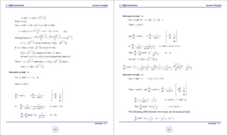 1. Quadratic Equations eLearn.Punjab 1. Quadratic Equations eLearn.Punjab
2. Diferentiation 2. DiferentiationeLearn.Punjab eLearn.Punjab
64
version: 1.1 version: 1.1
65
( )1 2
1sinh x In x x-
⇒ = + +
( )Proof of ii
[ [1
Let for 1 0 theny cosh x x , ), y , ),-
= ∈ ∞ ∈ ∈
( )2
2 1 0 I
2
y y
y ye e
x cosh y x e e ......
-
+
= ⇒= ⇒ - +=
( )
2 2
22 4 4 2 2 1
Solivng I gives, 1
2 2
y x x x x
e x x .
± - ± -
= = =± -
( )2 2
1 can be written as y =In 1y
e x x x x=- - - -
( ) ( )If =1, then y= ln 1 1 1 ln 1 0 butx - - = =
( )2
ln 1 is negative for all x >1, that isx x- -
( ) ( )for each 1 0 ,so we discard this value of y
x , , y , e∈ ∞ ∉ ∞
( )2 2
Thus 1 which give In 1 that isy
e x x y x x ,=+ + = + -
( )1 2
1cosh x In x x .-
= + -
1-
Derivative of sinh :x
1
Let y sinh x ; x ,y R-
= ∈
Then x sinh y=
1 1
cosh
dx dy dy
cosh y
dy dx y dx dx
dy
 
 
 = ⇒==
 
 
 
 

( )2
1 1
or 0
1
dy
cosh y
dx cosh y sinh y
= = >
+

( ) ( )1
2
1
1
dy d
sinh x x R
dx dx x
-
== ∈
+
1-
Derivative of cosh :x
[ [1
Let 1 ) 0 )y cosh x ; x , y ,-
= ∈ ∞ ∈ ∞
Then x cosh y=
1 1
and
dx dy dy
sinh y
dy dx sinh y dx dx
dy
 
 
 = ⇒= =
 
 
 
 

( )2
1 1
0 0
1
dy
or sinh y ,as y
dx sinh y cosh y
= = > >
-

( ) ( )1
2
1
Thus 1
1
dy d
cosh x x
dx dx x
-
== >
-
( )1 2
As In 1 socosh x x x ,-
= + -
2
1
2 2 2 2 2
11 2 1 1
1
1 2 1 1 1 1
x xd x
cosh x .
dx x x x x x x x
-
  - +
   = + = =   + - - + - - - 
1-
Derivative of tanh :x
( )1
Let y = tanh 1 1x ; x , , y R-
∈ - ∈
2
2
1 1
Then
dx dy dy
x tanh y and sech
dy dx sech y dx dx
dy
 
 
 = = ⇒ = =
 
 
 
 

( )2 2
2 2
1 1
1
1 1
dy
sech y tanh y
dx tanh y x
= = = -
- -

( )1
2
1
Thus ; -1< <1or 1
1
d
tanh x x x
dx x
-
= <
-
The following diferentiation formulae can be easily proved.
( )1
2 2
1 1
1
1 1
d
coth x or ; x
dx x x
-
= - >
- -
 