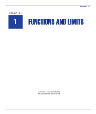 CHAPTER
1 FUNCTIONS AND LIMITS
version: 1.1
Animation 1.1: Function Machine
Source and credit: eLearn.Punjab
 