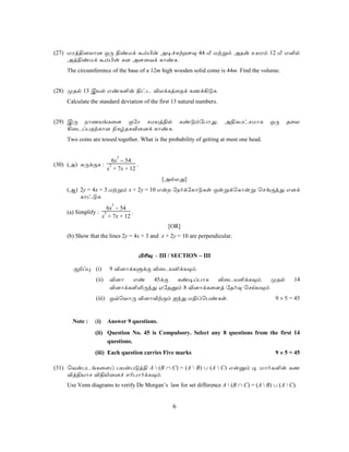 (27) UWj§]Xô] JÚ §iUd ám©u A¥fÑt[Ü 44 Á Utßm ARu EVWm 12 Á G²p
     Aj§iUd ám©u L] A[ûYd LôiL,
    The circumference of the base of a 12m high wooden solid come is 44m. Find the volume.


(28) ØRp 13 CVp GiL°u §hP ®XdLjûRd LQd¡ÓL,
    Calculate the standard deviation of the first 13 natural numbers.


(29) CÚ SôQVeLû[ JúW NUVj§p                            ÑiÓmúTôÕ.        A§LThNUôL         JÚ   RûX
     ¡ûPlTRtLô] ¨LrRL®û]d LôiL,
    Two coins are tossed together. What is the probability of getting at most one head.

                                 2
                              6x − 54
(30) (A) ÑÚdÏL :            2          .
                           x + 7x + 12
                                                 [ApXÕ]
    (B) 2y = 4x + 3 Utßm x + 2y = 10 Gu úSodúLôÓLs JußdùLôuß ùNeÏjÕ G]d
        LôhÓL,
                             2
                        6x − 54
    (a) Simplify :     2          .
                      x + 7x + 12
                                                  [OR]
    (b) Show that the lines 2y = 4x + 3 and x + 2y = 10 are perpendicular.


                                       ©¬Ü - III / SECTION − III

      Ï±l× (i)              9 ®]ôdLÞdÏ ®ûPV°dLÜm,
                (ii)        ®]ô  Gi  45dÏ  Li¥lTôL    ®ûPV°dLÜm,     ØRp                          14
                            ®]ôdL°−ÚkÕ HúRàm 8 ®]ôdLû[j úRoÜ ùNnVÜm,
                (iii) JqùYôÚ ®]ô®tÏm IkÕ U§lùTiLs,                                         9 × 5 = 45


      Note :    (i)        Answer 9 questions.
                (ii) Question No. 45 is Compulsory. Select any 8 questions from the first 14
                     questions.
                (iii) Each question carries Five marks                                     9 × 5 = 45

(31) ùYuTPeLû[l TVuTÓj§ A  (B ∩ C) = (A  B) ∪ (A  C) Guàm ¥ UôoL²u LQ
     ®j§VôN ®§«û]f N¬TôodLÜm,
    Use Venn diagrams to verify De Morgan’s law for set difference A  (B ∩ C) = (A  B) ∪ (A  C).


                                                   6
 