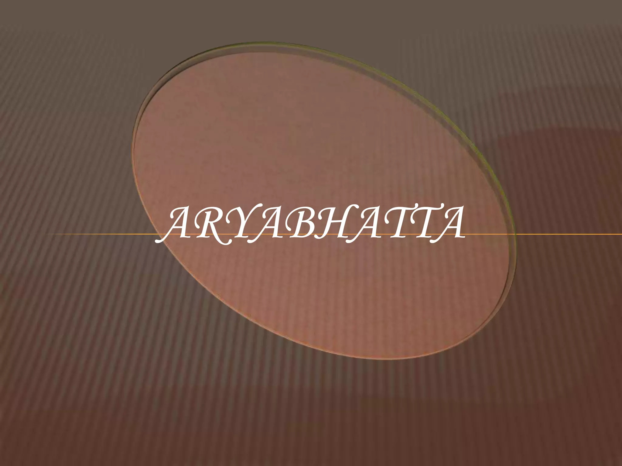 ARYABHATTA
 
