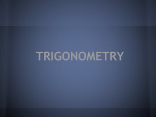 TRIGONOMETRY
 