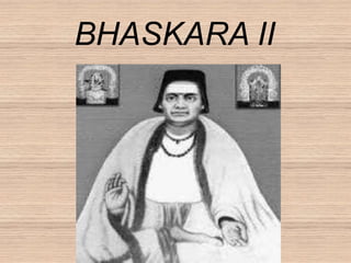 BHASKARA II
 