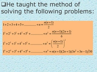 He taught the method of
solving the following problems:
 