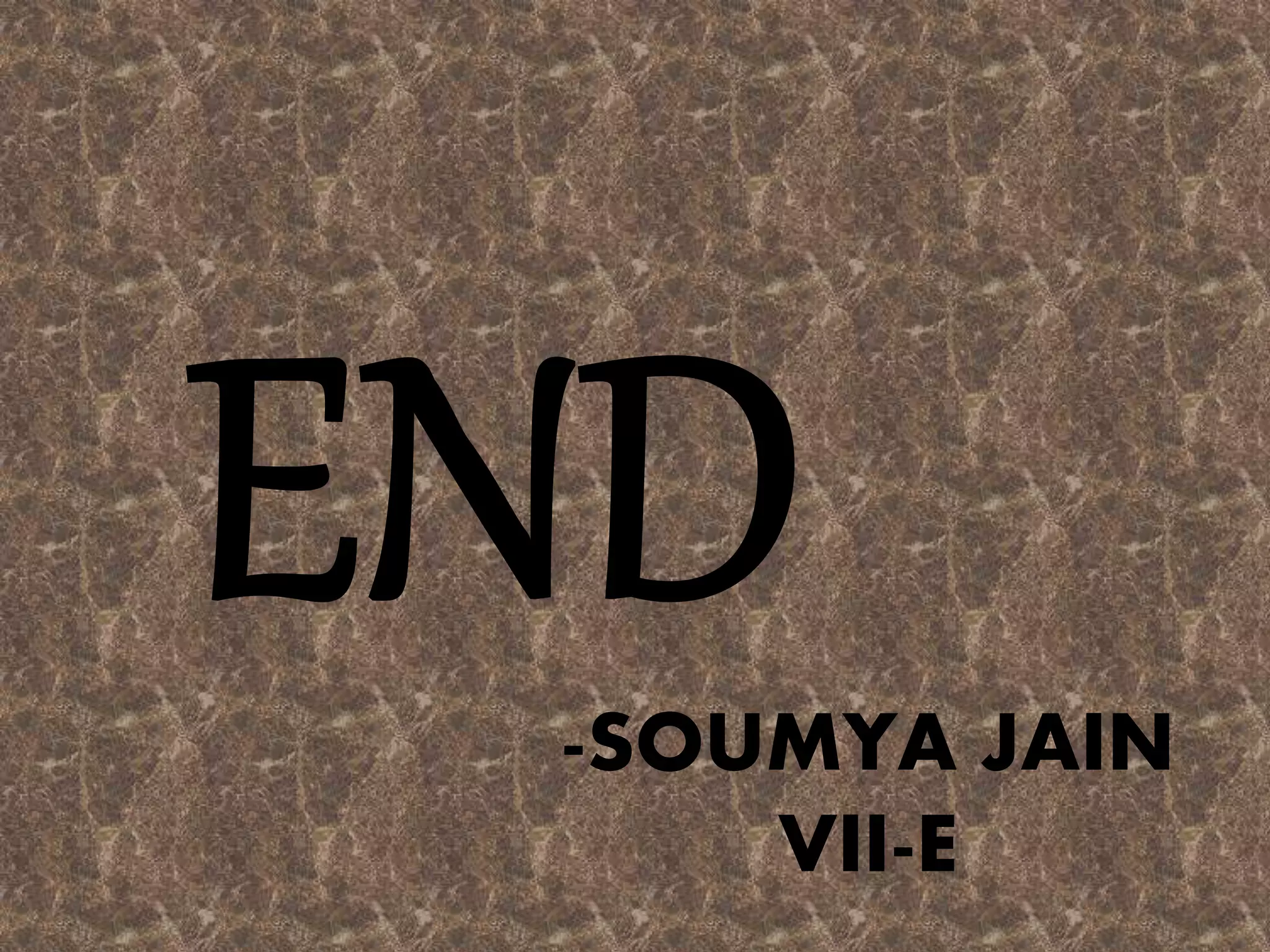 -SOUMYA JAIN
VII-E