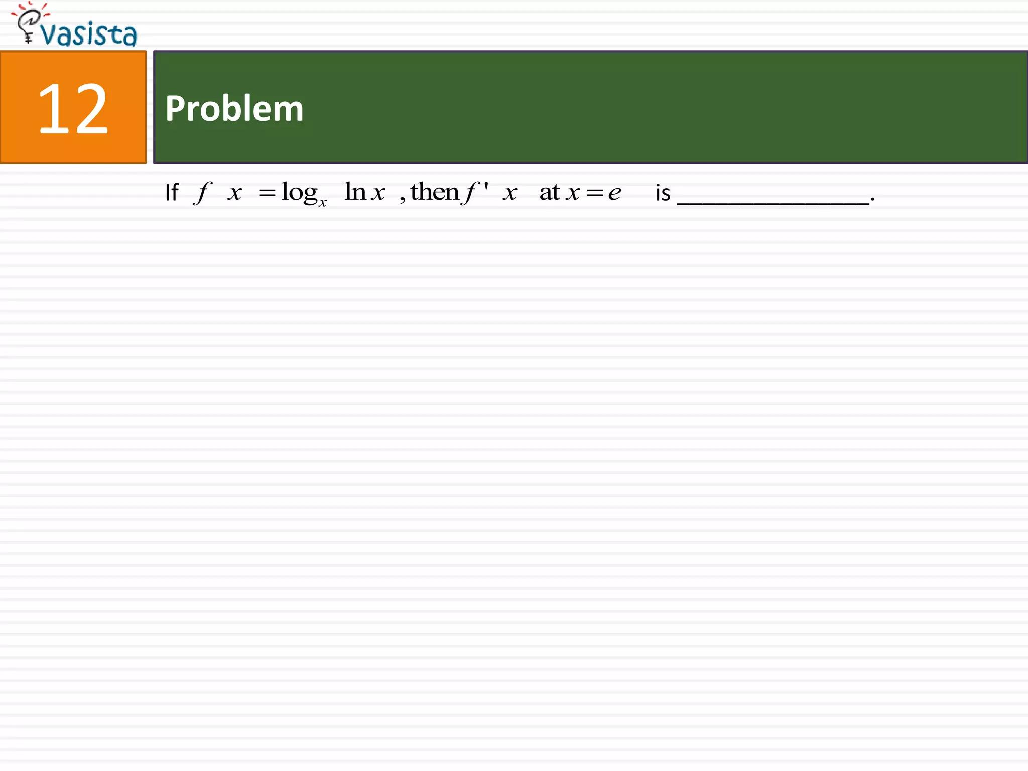 Problem12If                                                                                 is _______________.