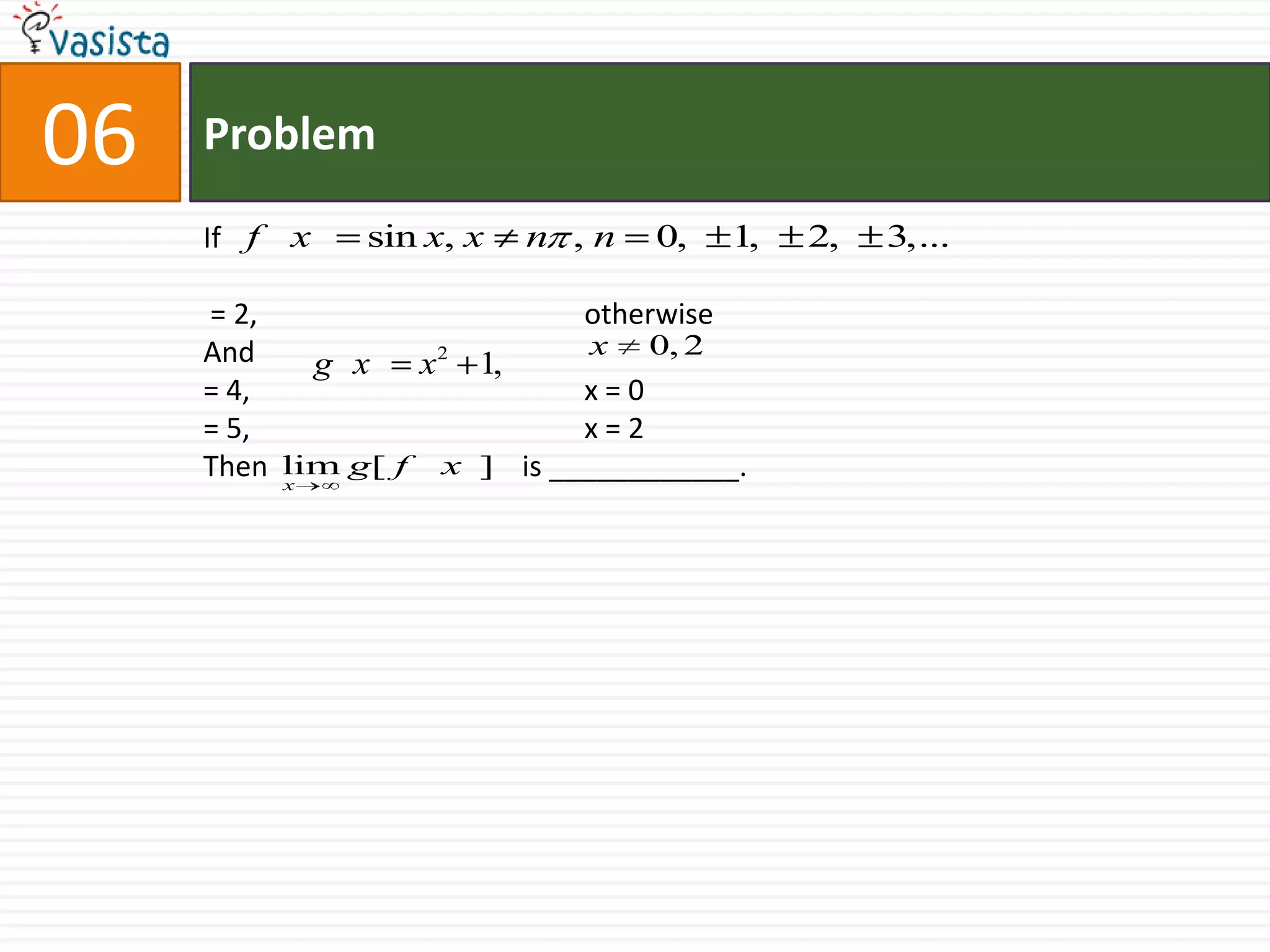 Problem06If = 2,			otherwise And 	 			 = 4,			x = 0= 5,			x = 2Then                                   is ____________.