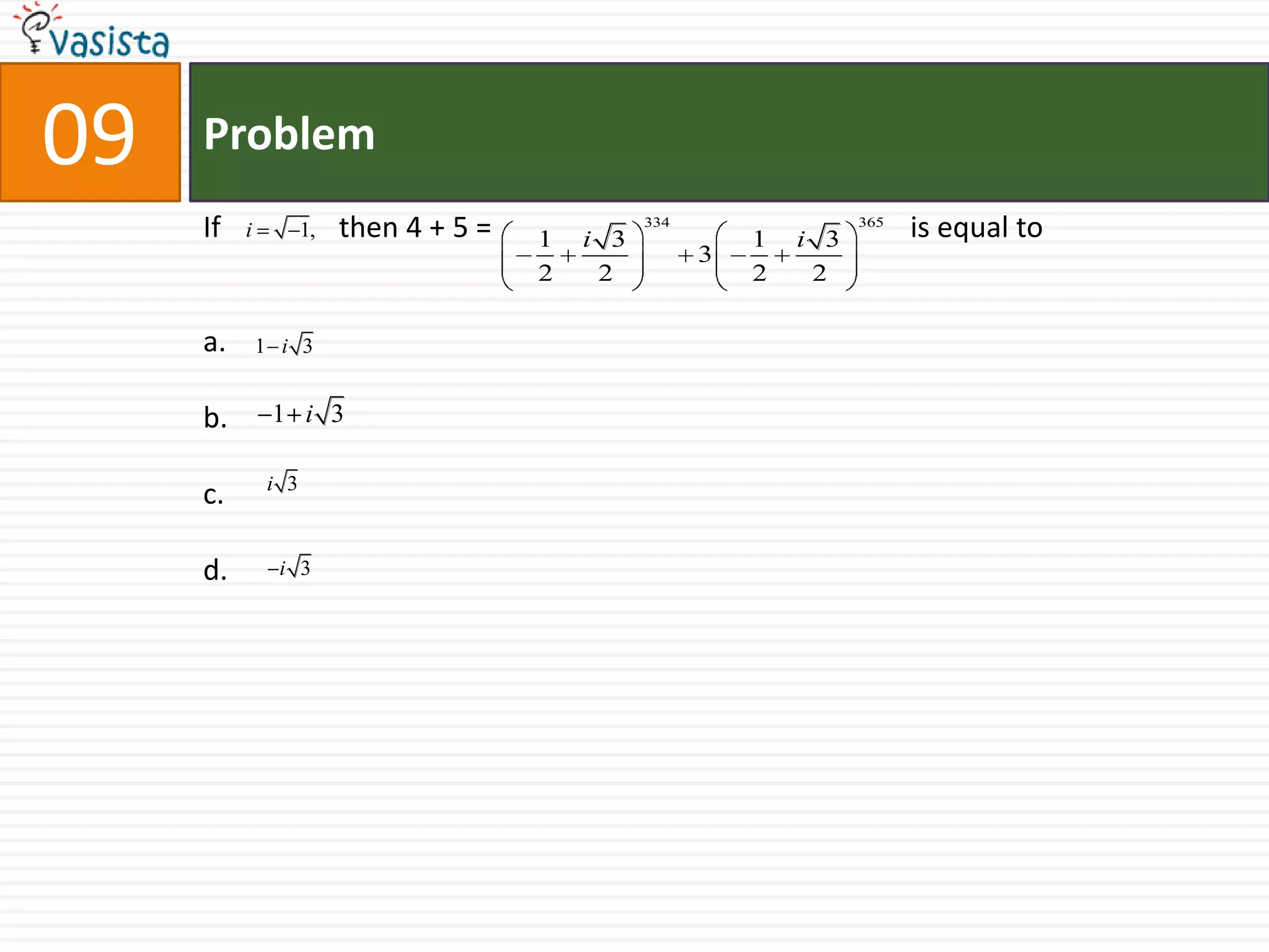 Problem09If   	   then 4 + 5 =			          is equal toa.b.c.d.