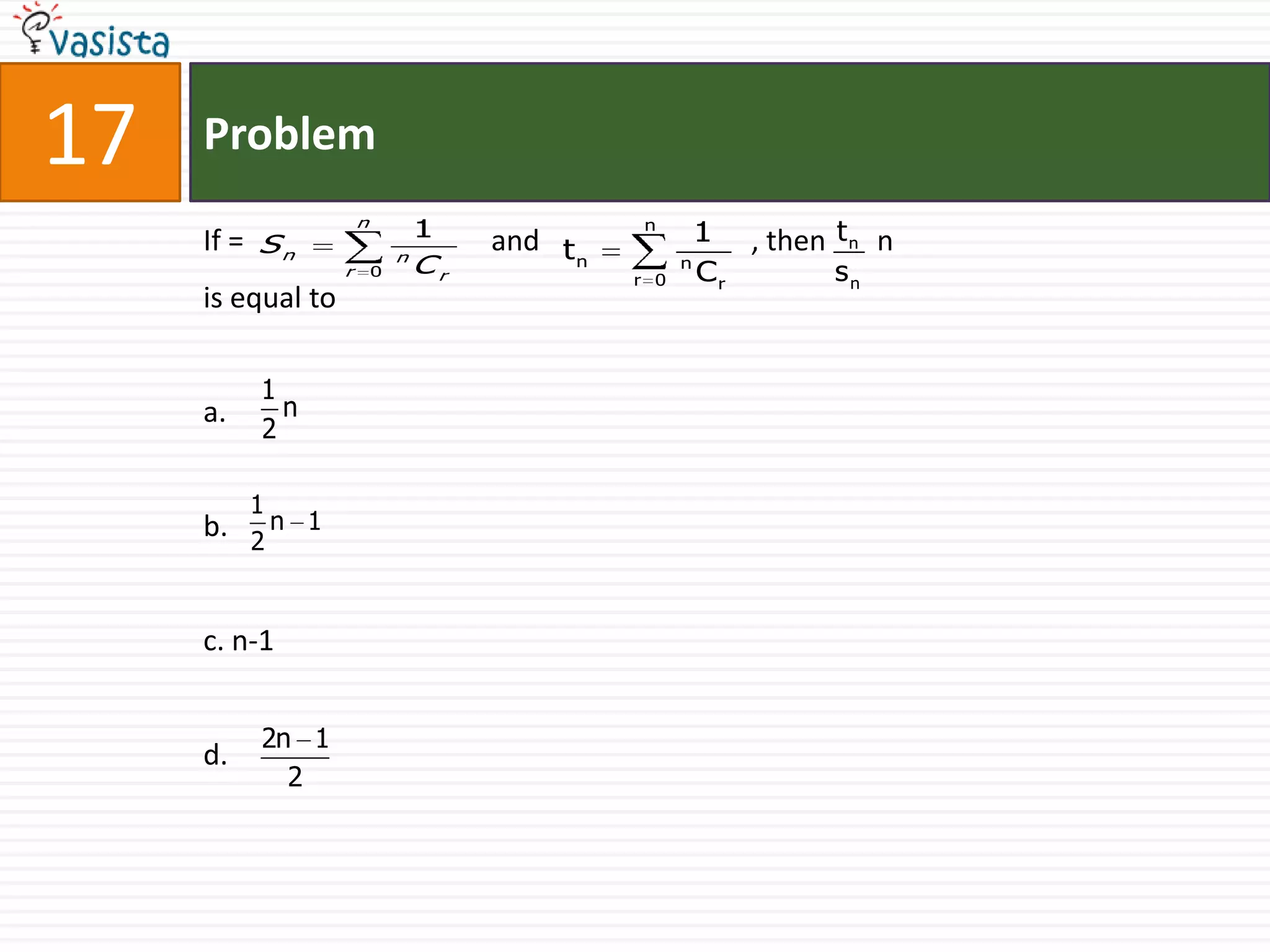 Problem17If = and                             , then       nis equal toa.b.c. n-1d.