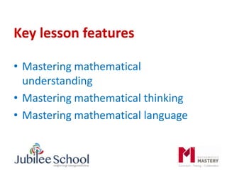 Key lesson features
• Mastering mathematical
understanding
• Mastering mathematical thinking
• Mastering mathematical language
 