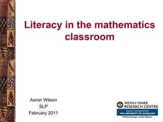 Literacy in the mathematics
classroom
Aaron Wilson
SLP
February 2011
 