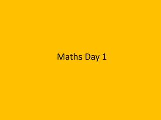 Maths Day 1
 