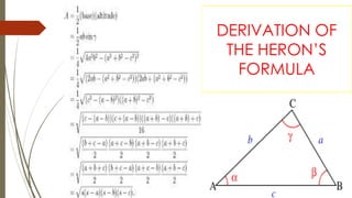 DERIVATION OF
THE HERON’S
FORMULA
 