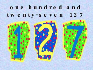 one hundred and twenty-seven 127