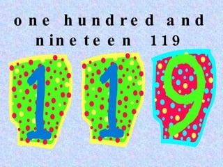 one hundred and nineteen 119