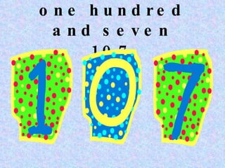 one hundred and seven 107