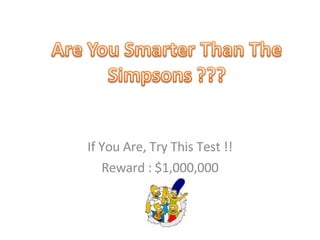 If You Are, Try This Test !! Reward : $1,000,000 