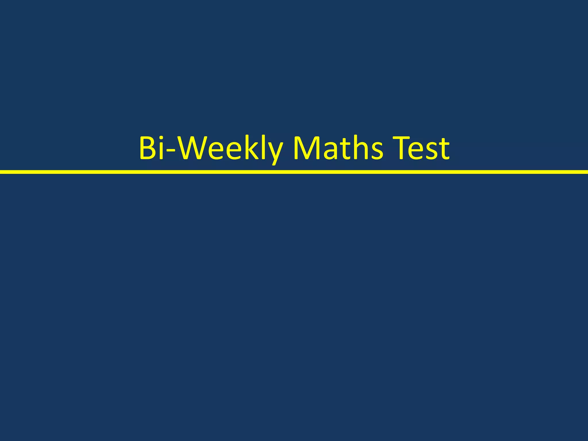 Bi-Weekly Maths Test
 