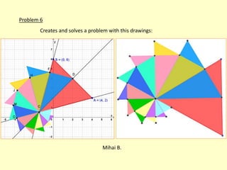 Mihai B.
Creates and solves a problem with this drawings:
Problem 6
 