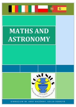 MATHS AND ASTRONOMY
G I M N A Z J U M I M . A N N Y W A Z Ó W N Y , G O L U B - D O B R Z Y Ń
MATHS AND
ASTRONOMY
 