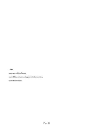 Page 39 
Links: 
www.en.wikipedia.org 
www.bbc.co.uk/schools/gcsebitesize/science/ 
www.towson.edu 
 