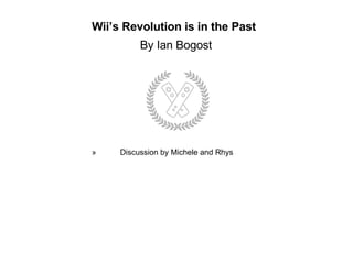 Wii’s Revolution is in the Past    By Ian Bogost   ,[object Object]