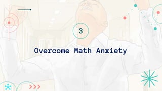 Overcome Math Anxiety
3
 