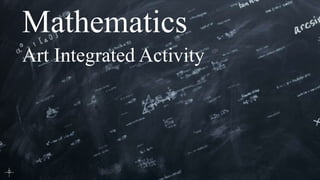Mathematics
Art Integrated Activity
 