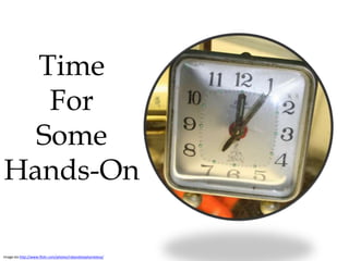 TimeForSomeHands-OnImage via http://www.flickr.com/photos/robandstephanielevy/