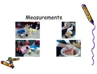 Measurements
 