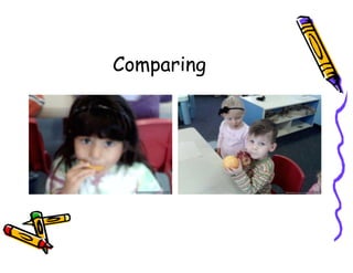 Comparing
 