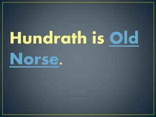 Hundrath is Old
Norse.
 