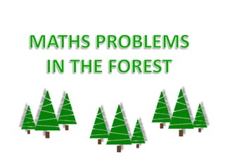 MATHS PROBLEMS IN THE FOREST