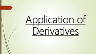 Application of
Derivatives
 