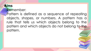 Single Basic Patterns Math MATHEMATICS LESSON ON SIMPLE PATTERNS.pptx