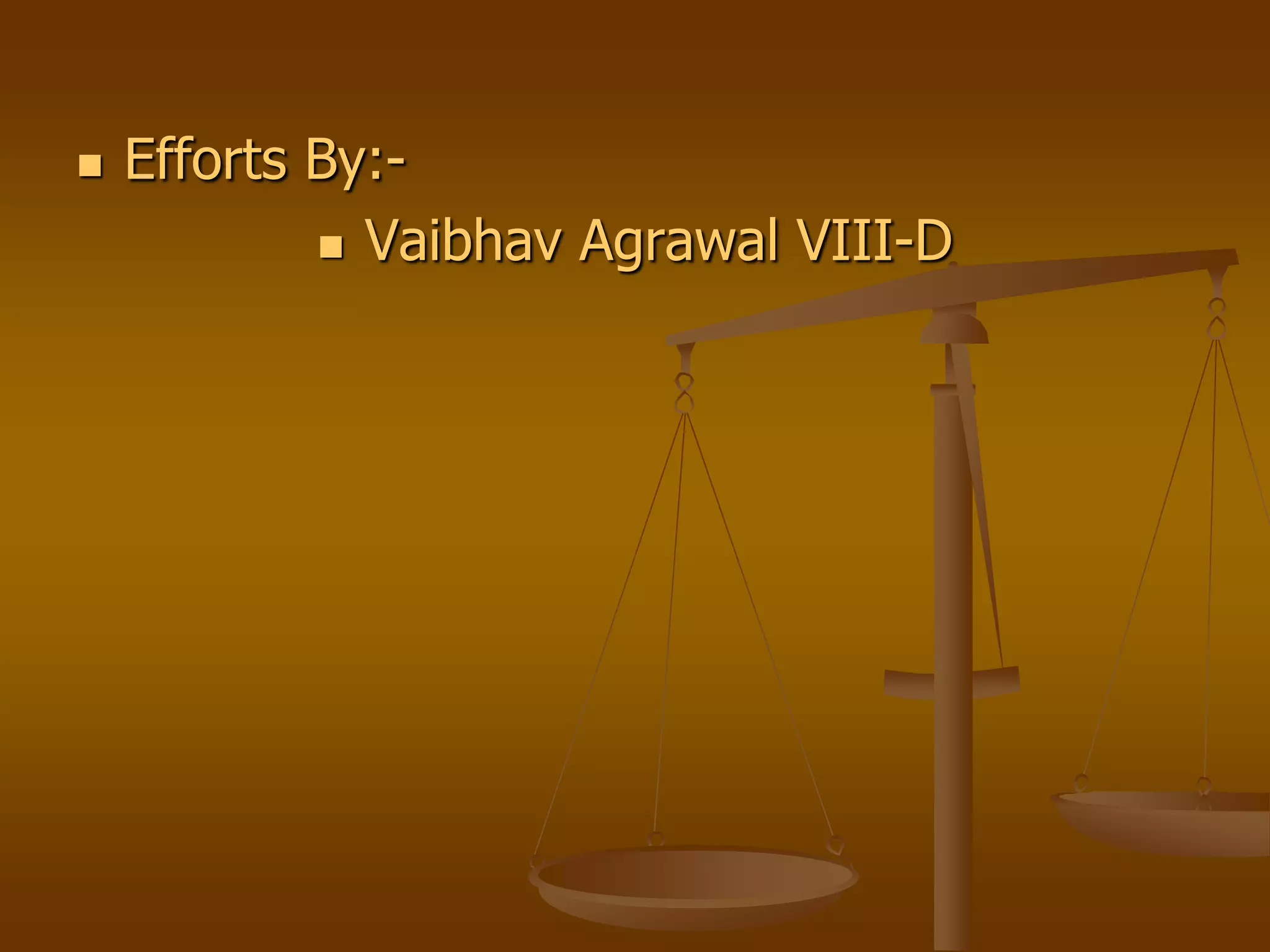    Efforts By:-
             Vaibhav Agrawal VIII-D
 